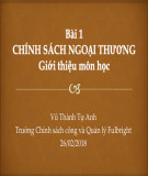 Bài giảng Chính sách ngoại thương: Bài 1 - Vũ Thành Tự Anh