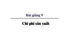 Bài giảng Kinh tế học vi mô dành cho chính sách công: Bài 9 - Chi phí sản xuất (2021)