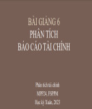 Bài giảng Phân tích tài chính: Bài 6 - Phân tích báo cáo tài chính