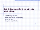 Bài giảng Kinh tế học vi mô dành cho chính sách công: Bài 2 - Các nguyên lý cơ bản của Kinh tế học (2017)