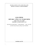 Giáo trình Công tác xã hội nhóm (Nghề: Công tác xã hội - CĐ/TC) - Trường Cao đẳng Cơ giới Ninh Bình (2021)