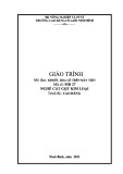 Giáo trình Khoét, doa lỗ trên máy tiện (Nghề: Cắt gọt kim loại - Cao đẳng) - Trường Cao đẳng Cơ giới Ninh Bình (2021)