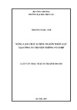 Luận văn Thạc sĩ Quản trị kinh doanh: Nâng cao chất lượng nguồn nhân lực tại công ty truyền thông Vccorp