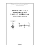 Đề cương bài giảng Cơ kỹ thuật (Nghề: Cắt gọt kim loại - CĐ/TC) - Trường Cao đẳng Cơ giới Ninh Bình