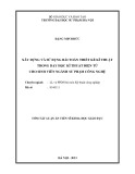 Tóm tắt Luận án Tiến sĩ Khoa học giáo dục: Xây dựng và sử dụng bài toán thiết kế kĩ thuật trong dạy học Kĩ thuật điện tử cho viên ngành Sư phạm Công nghệ