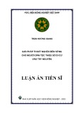 Luận án Tiến sĩ Kinh tế: Giải pháp thoát nghèo bền vững cho người dân tộc thiểu số di cư vào Tây Nguyên