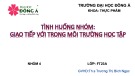 Bài thuyết trình: Tình huống nhóm - Giao tiếp với trong môi trường học tập