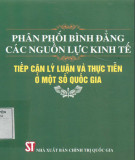 Tiếp cận lý luận và thực tiễn ở một số quốc gia - Phân phối bình đẳng các nguồn lực kinh tế: Phần 2