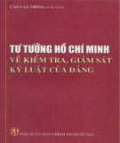 Ebook Tư tưởng Hồ Chí Minh về kiểm tra, giám sát, kỷ luật Đảng: Phần 2