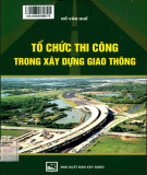 Phương pháp tổ chức thi công trong xây dựng các công trình giao thông: Phần 2