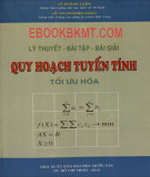 Tối ưu hóa quy hoạch tuyến tính - Lý thuyết - bài tập - bài giải: Phần 1