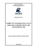 Luận văn Thạc sĩ Quản lý năng lượng: Nghiên cứu giải pháp nâng cao tự động hóa lưới điện trung thế thành phố Hà Nội