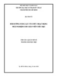 Tóm tắt Luận án Tiến sĩ Giáo dục học: Bồi dưỡng năng lực tổ chức hoạt động trải nghiệm cho giáo viên tiểu học
