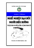 Giáo trình Nghề nghiệp đạo đức người điều dưỡng (Tài liệu dành cho Điều dưỡng - Hộ sinh trung cấp) - Trường Trung cấp Y tế Tây Ninh