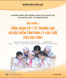 Chương trình bồi dưỡng nâng cao năng lực cho nhân viên y tế trường học (Học phần 1-Tổng quan về y tế trường học và đặc điểm tâm sinh lý lứa tuổi của học sinh): Phần 1