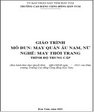 Giáo trình May quần âu nam, nữ (Ngành: May thời trang - Trung cấp) - Trường Cao đẳng Cộng đồng Kon Tum