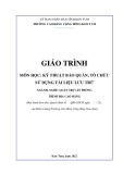 Giáo trình Kỹ năng bảo quản, tổ chức sử dụng tài liệu lưu trữ (Ngành: Quản trị văn phòng - Trung cấp) - Trường Cao đẳng Cộng đồng Kon Tum