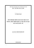 Luận án Tiến sĩ Kinh tế: Đổi mới hệ thống kế toán Việt Nam trong tiến trình hội tụ với chuẩn mực kế toán quốc tế