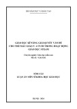 Tóm tắt Luận án Tiến sĩ Khoa học giáo dục: Giáo dục kĩ năng giải quyết vấn đề cho trẻ mẫu giáo 5 - 6 tuổi trong hoạt động giáo dục STEAM