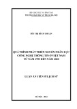 Luận án Tiến sĩ Lịch sử: Quá trình phát triển nguồn nhân lực công nghệ thông tin ở Việt Nam từ năm 1993 đến năm 2020