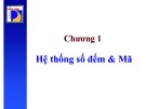 Bài giảng Kỹ thuật số - Chương 1: Hệ thống số đếm & Mã