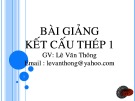 Bài giảng Kết cấu thép 1: Chương 1 - Lê Văn Thông