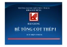 Bài giảng Bê tông cốt thép 1: Chương 1 - Trường ĐH Kiến trúc