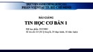 Bài giảng Tin học cơ bản 1: Chương 2.1 - ThS. Mai Ngọc Tuấn