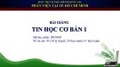 Bài giảng Tin học cơ bản 1: Chương 3 - ThS. Mai Ngọc Tuấn