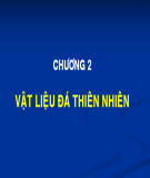 Bài giảng Vật liệu xây dựng - Chương 2: Vật liệu đá