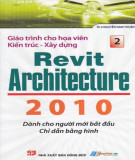 Giáo trình cho họa viên kiến trúc - xây dựng: Revit Architecture 2010 dành cho người mới bắt đầu chỉ dẫn bằng hình (Tập 2): Phần 2