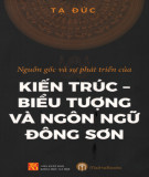 Kiến trúc - biểu tượng và ngôn ngữ Đông Sơn: Phần 1