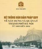 Hệ thống văn bản pháp quy về xây dựng thành phố Hà Nội từ 1885 đến 1945: Phần 1