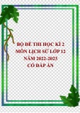 Bộ đề thi học kì 2 môn Lịch sử lớp 12 năm 2022-2023 có đáp án