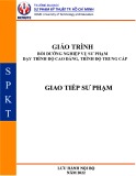 Giáo trình Bồi dưỡng nghiệp vụ sư phạm - Giao tiếp sư phạm (Trình độ: CĐ-TC) - Trường ĐH Sư phạm Kỹ thuật TP. HCM