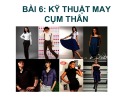 Bài giảng Công nghệ may 2: Bài 6 - Nguyễn Thị Nghĩa