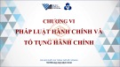 Bài giảng Pháp luật đại cương - Chương 6: Pháp luật hành chính và tố tụng hành chính