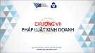 Bài giảng Pháp luật đại cương - Chương 7: Pháp luật kinh doanh