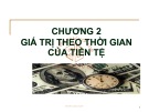 Bài giảng Kinh tế kỹ thuật - Chương 2: Giá trị theo thời gian của tiền tệ