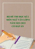 Bộ đề thi học kì 2 môn Ngữ văn lớp 8 năm 2022-2023 có đáp án