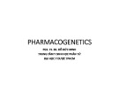 Bài giảng Pharmacogenetics - PGS.TS.BS. Đỗ Đức Minh