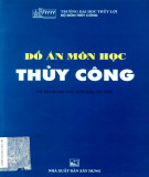 Hướng dẫn thiết kế đồ án Thủy công (Tái bản lần thứ nhất. có bổ sung, sửa chữa)