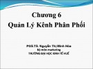 Bài giảng Quản trị kênh phân phối: Chương 6 - PGS. TS. Nguyễn Thị Minh Hòa