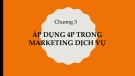 Bài giảng Marketing dịch vụ: Chương 3 - Áp dụng 4P trong marketing dịch vụ