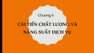 Bài giảng Marketing dịch vụ: Chương 6 - Cải tiến chất lượng và năng suất dịch vụ