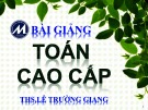 Bài giảng Toán cao cấp: Chương 1 - ThS. Lê Trường Giang