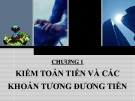 Bài giảng Kiểm toán báo cáo tài chính 1: Chương 1 - Kiểm toán tiền và các khoản tương đương tiền