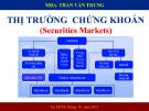 Bài giảng Thị trường chứng khoán: Chương 1 - Trần Văn Trung