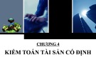 Bài giảng Kiểm toán báo cáo tài chính 1: Chương 4 - Kiểm toán tài sản cố định