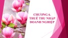 Bài giảng Thuế 1: Chương 6 - Thuế thu nhập doanh nghiệp